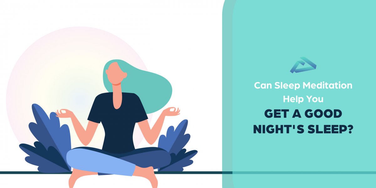 Can Sleep Meditation Help Get a good night's sleep